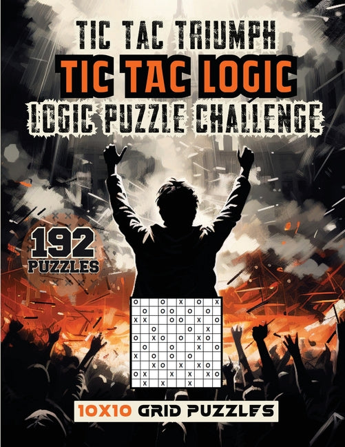 Tic Tac Triumph Tic Tac logic: Logic Puzzle Challenge - SureShot Books Publishing LLC