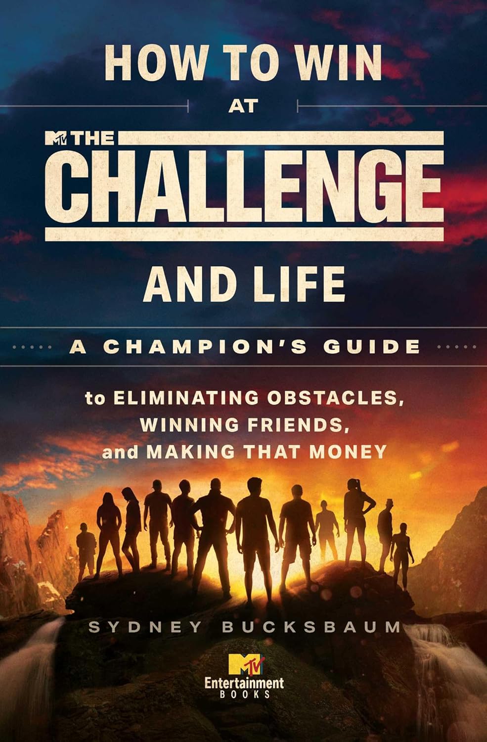 How to Win at The Challenge and Life: A Champion's Guide to Eliminating Obstacles, Winning Friends, and Making That Money MTV Books