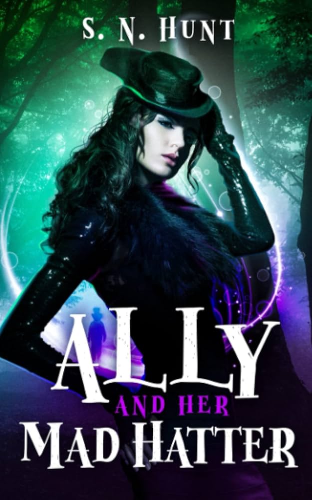 Ally and her Mad Hatter: A Dark Alice in Wonderland Retelling (The Madness of Wonderland #2)