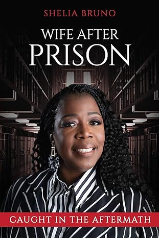 Wife After Prison: Caught in The Aftermath SureShot Books Publishing LLC