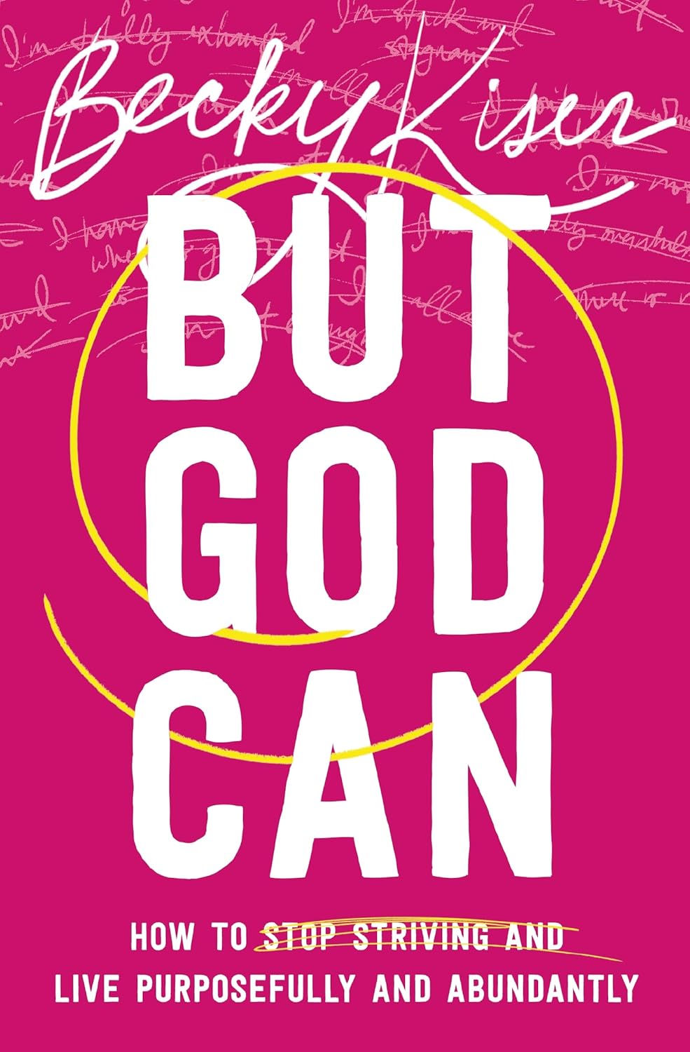 But God Can: How to Stop Striving and Live Purposefully and Abundantly Thomas Nelson