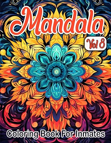 Mandala Coloring Book For Inmates Vol 8: 70 Coloring Pages For Adults With Beautiful Stress Relieving Designs for Relaxation, Mindfulness, Gift For Men Women In Jail And Mandala Lovers - SureShot Books Publishing LLC