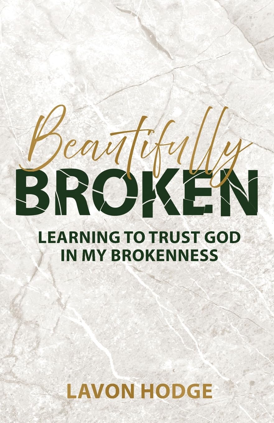 Beautifully Broken: Learning to Trust God in my Brokenness