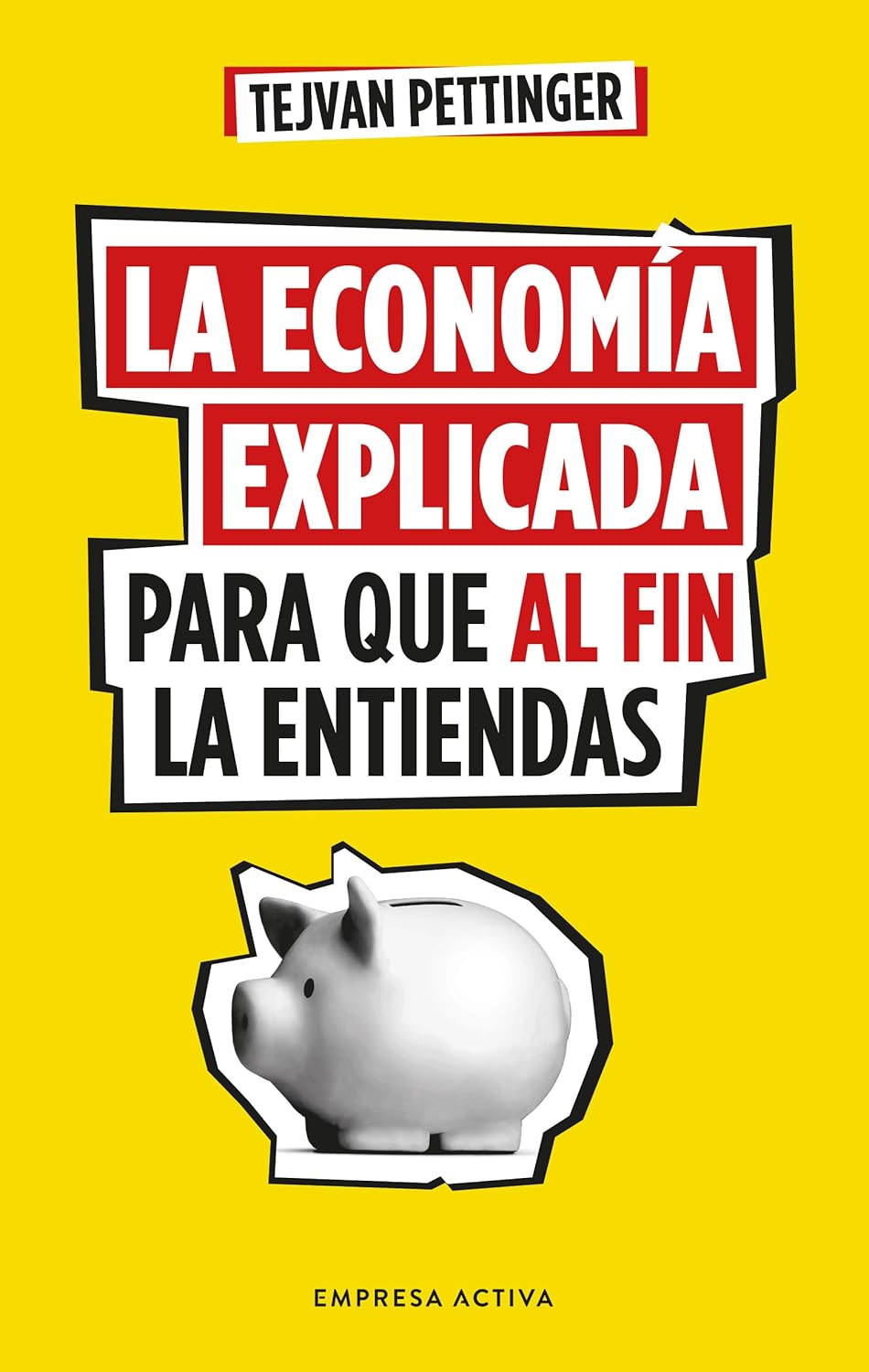 La economía explicada para que al fin la entiendas (Spanish Edition)