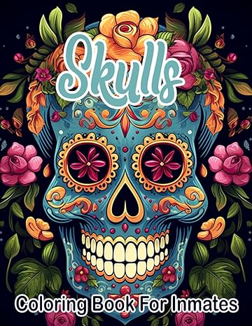 Skulls Coloring Book For Inmates: 70 Coloring Pages For Adults With Beautiful Stress Relieving Designs for Relaxation, Mindfulness, Gift For Men Women In Jail And Skulls Lovers - SureShot Books Publishing LLC
