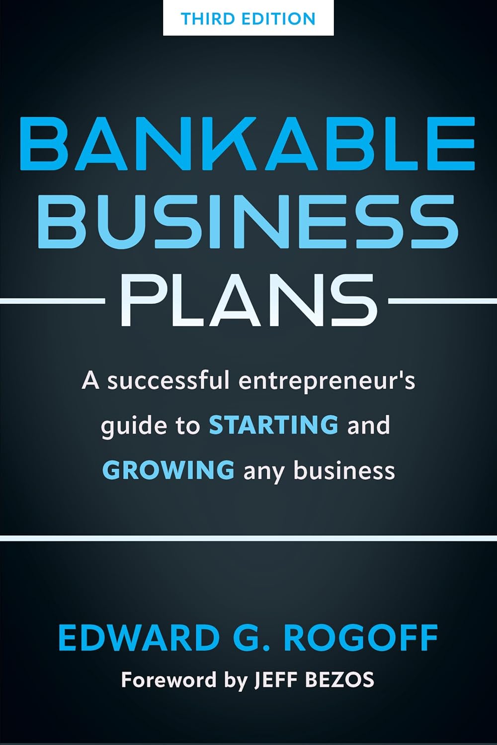 Bankable Business Plans: A successful entrepreneur's guide to starting and growing any business: Updated 2024 Edition