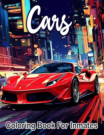 Cars Coloring Book For Inmates: 70 Coloring Pages For Adults With Beautiful Stress Relieving Designs for Relaxation, Mindfulness, Gift For Men Women In Jail And Cars Lovers - SureShot Books Publishing LLC