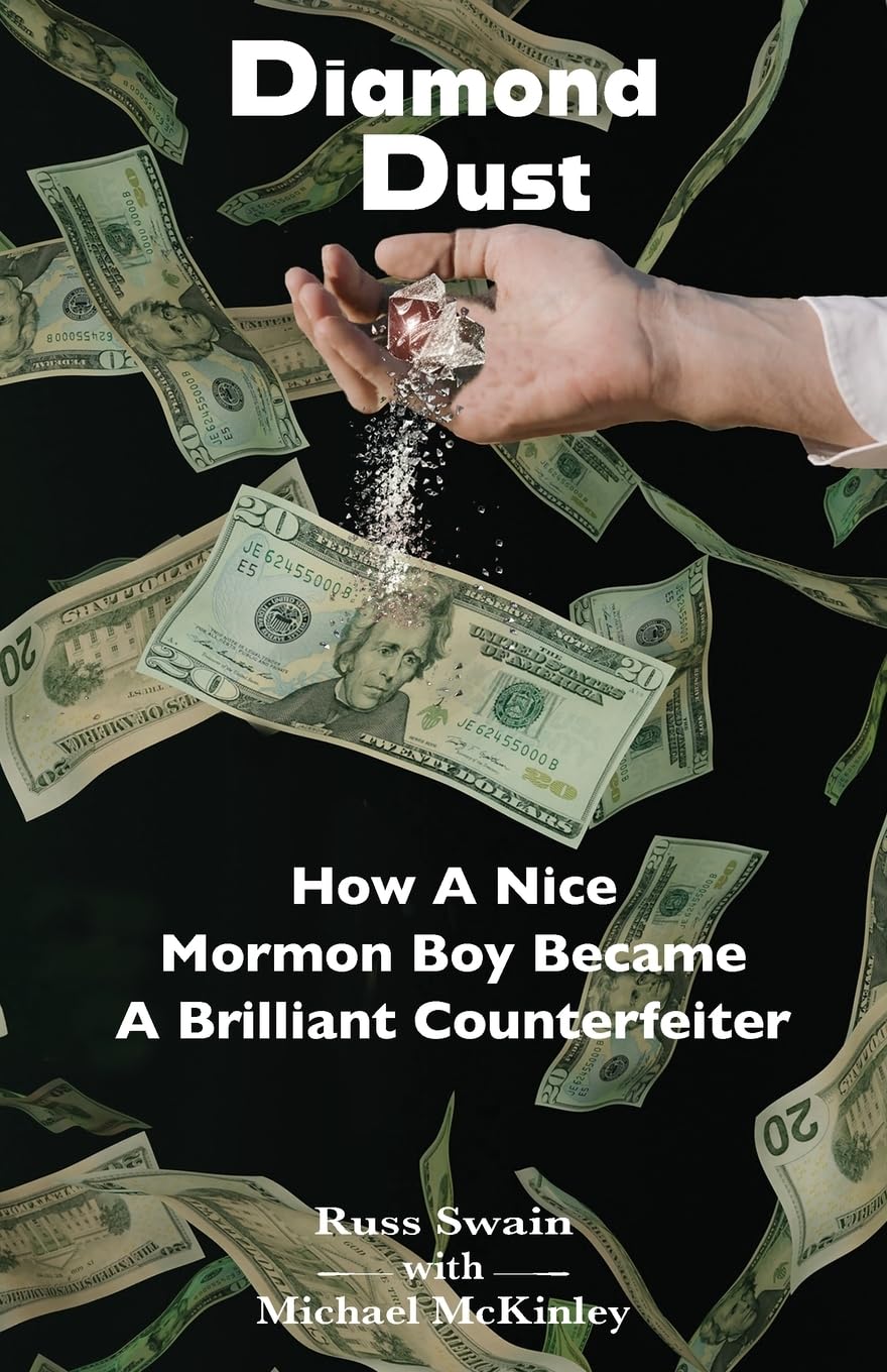 Diamond Dust: How A Nice Mormon Boy Became A Brilliant Counterfeiter Pierian Springs Press
