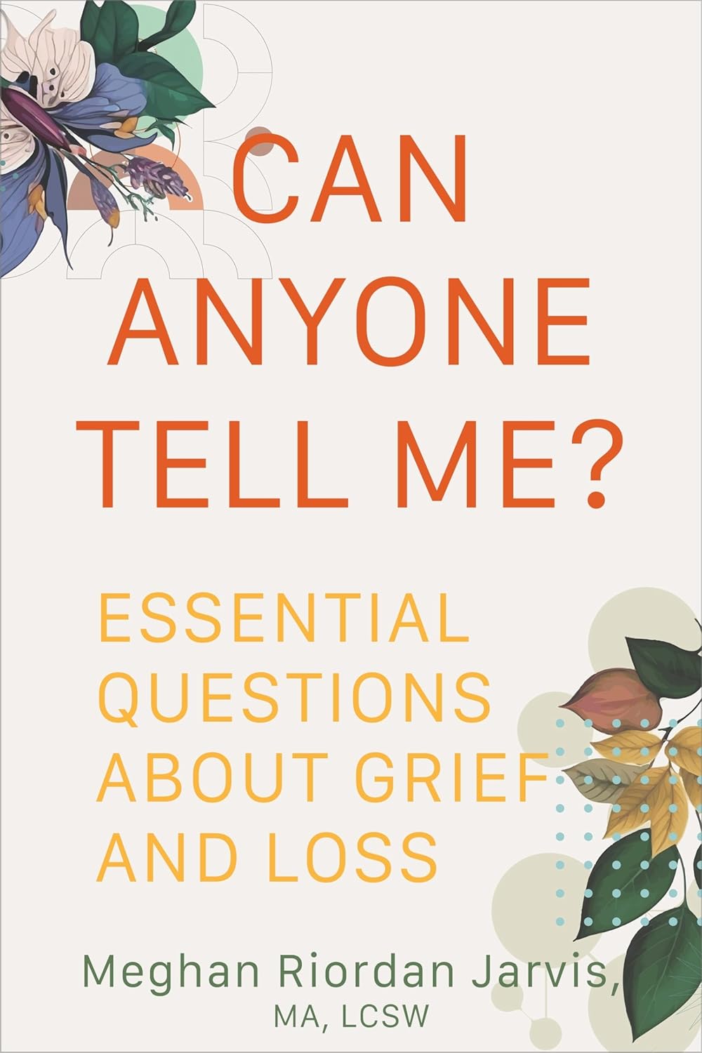 Can Anyone Tell Me?: Essential Questions about Grief and Loss