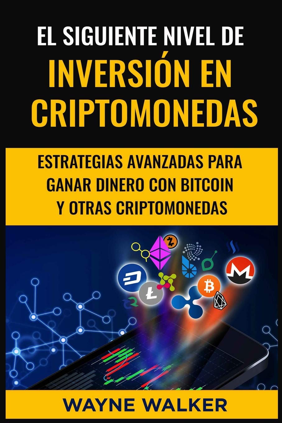 El Siguiente Nivel De Inversión En Criptomonedas: Estrategias Avanzadas Para Ganar Dinero Con Bitcoin y Otras Criptomonedas - SureShot Books Publishing LLC