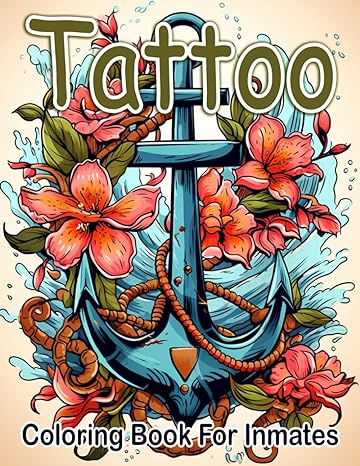 Tattoo Coloring Book For Inmates: 70 Coloring Pages For Adults With Beautiful Stress Relieving Designs for Relaxation, Mindfulness, Gift For Men Women In Jail And Tattoo Lovers - SureShot Books Publishing LLC
