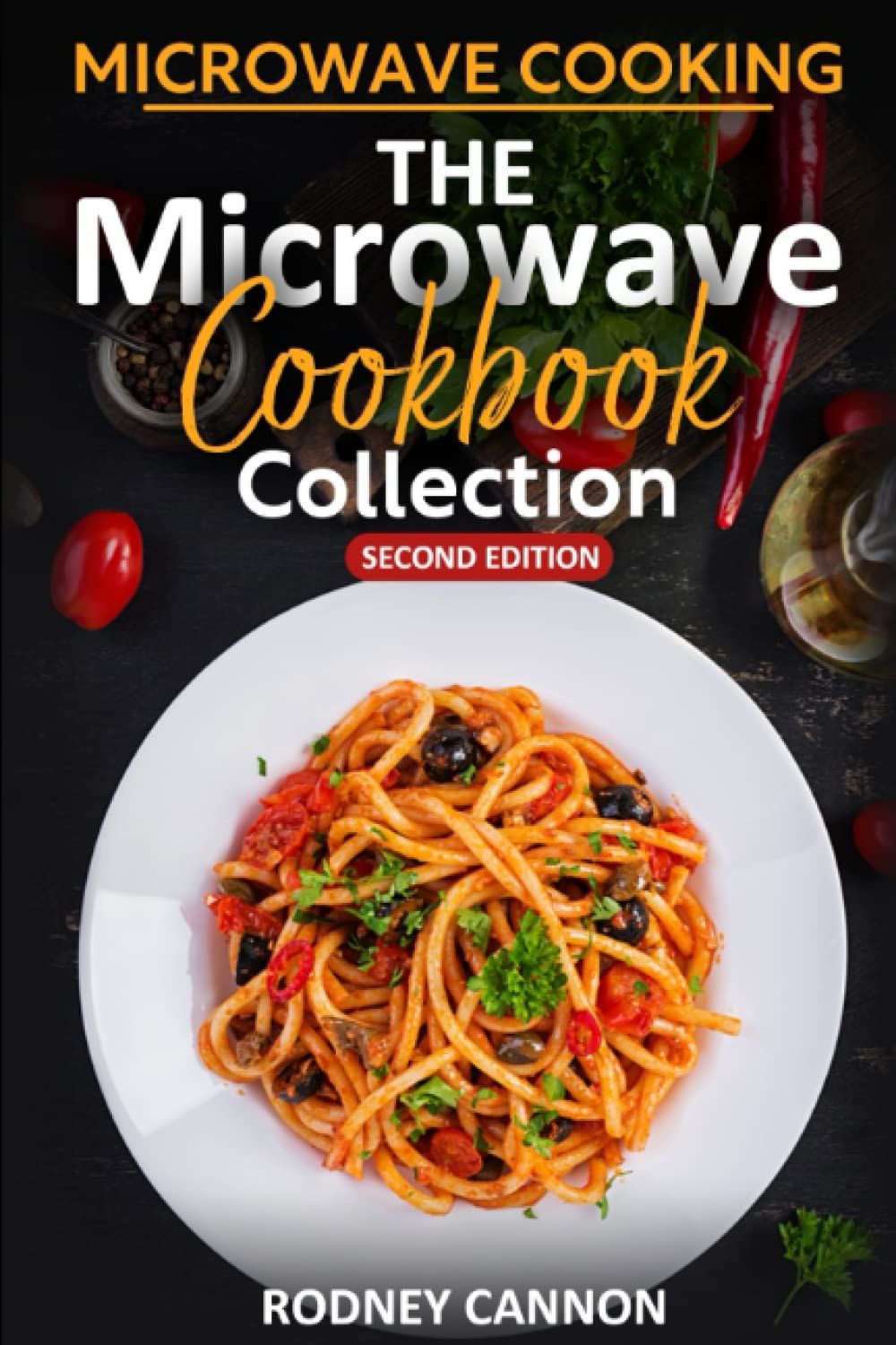 Microwave Cooking The Microwave Cookbook Collection: Second Edition 2023 Independently published