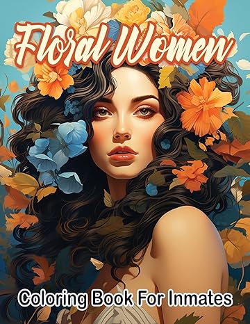 Floral woman coloring book for inmates Paperback - SureShot Books Publishing LLC