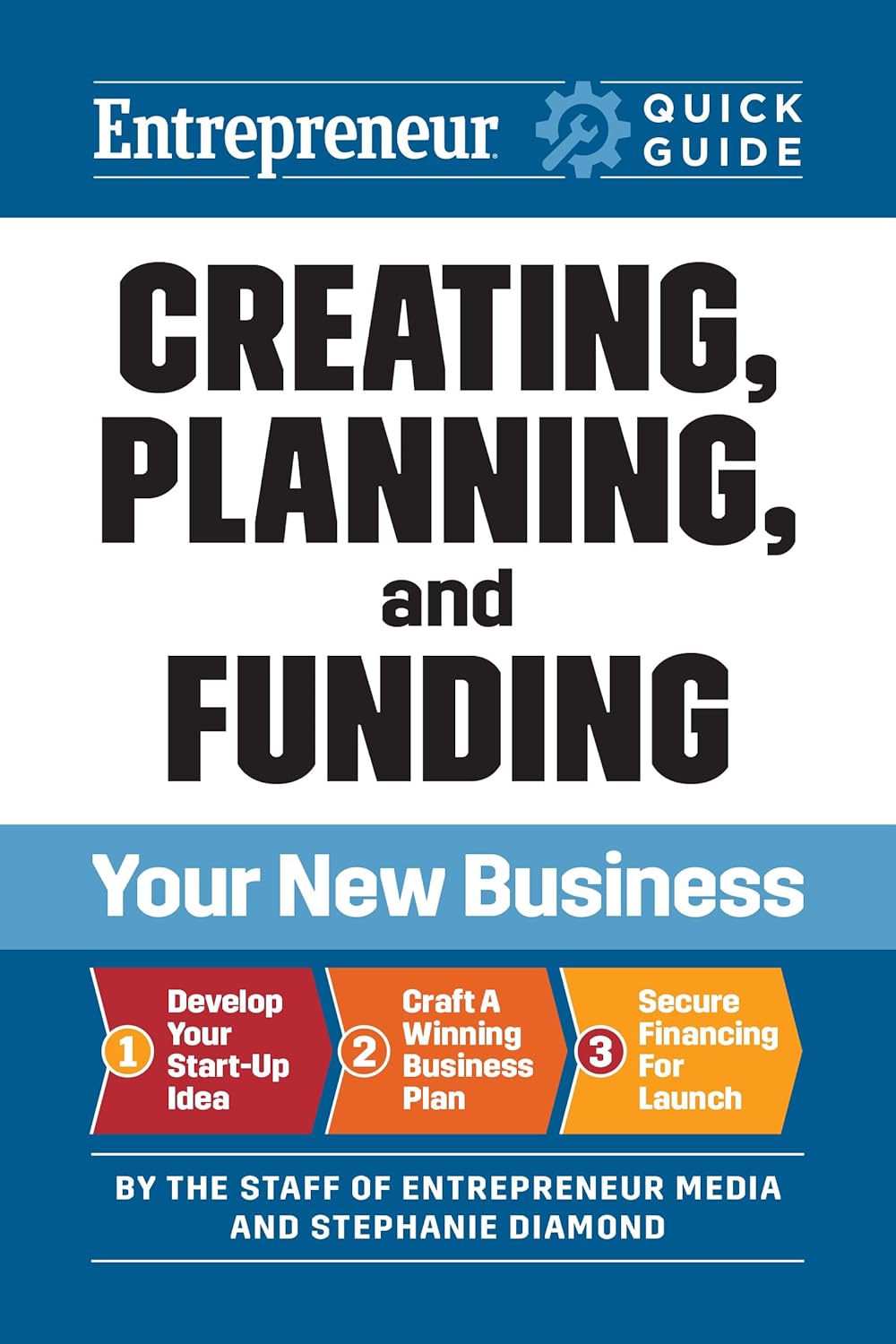 Creating, Planning, and Funding Your New Business (Entrepreneur Quick Guide)