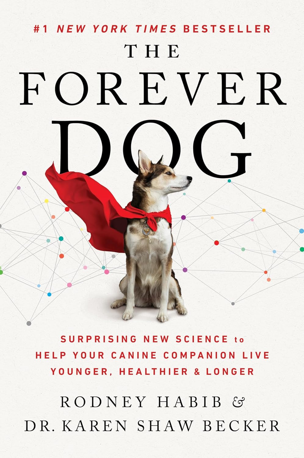 The Forever Dog: Surprising New Science to Help Your Canine Companion Live Younger, Healthier, and Longer