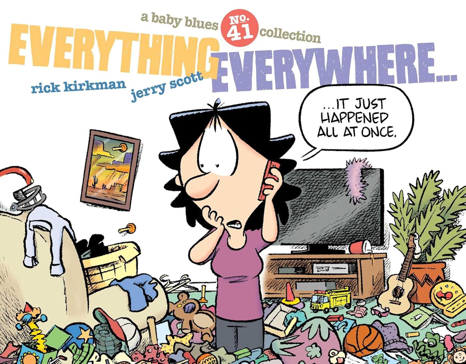 Everything Everywhere...: A Baby Blues Collection (Volume 41)