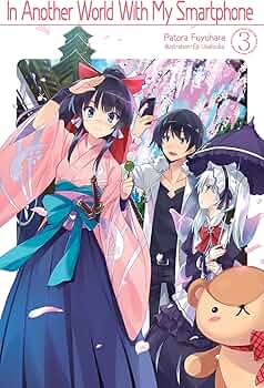 In Another World with My Smartphone: Volume 3 (Light Novel): Volume 3 (In Another World with My Smartphone (Light Novel) #3)