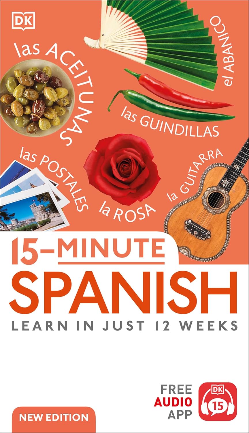 15-Minute Spanish: Learn in Just 12 Weeks (DK 15-Minute Lanaguge Learning)