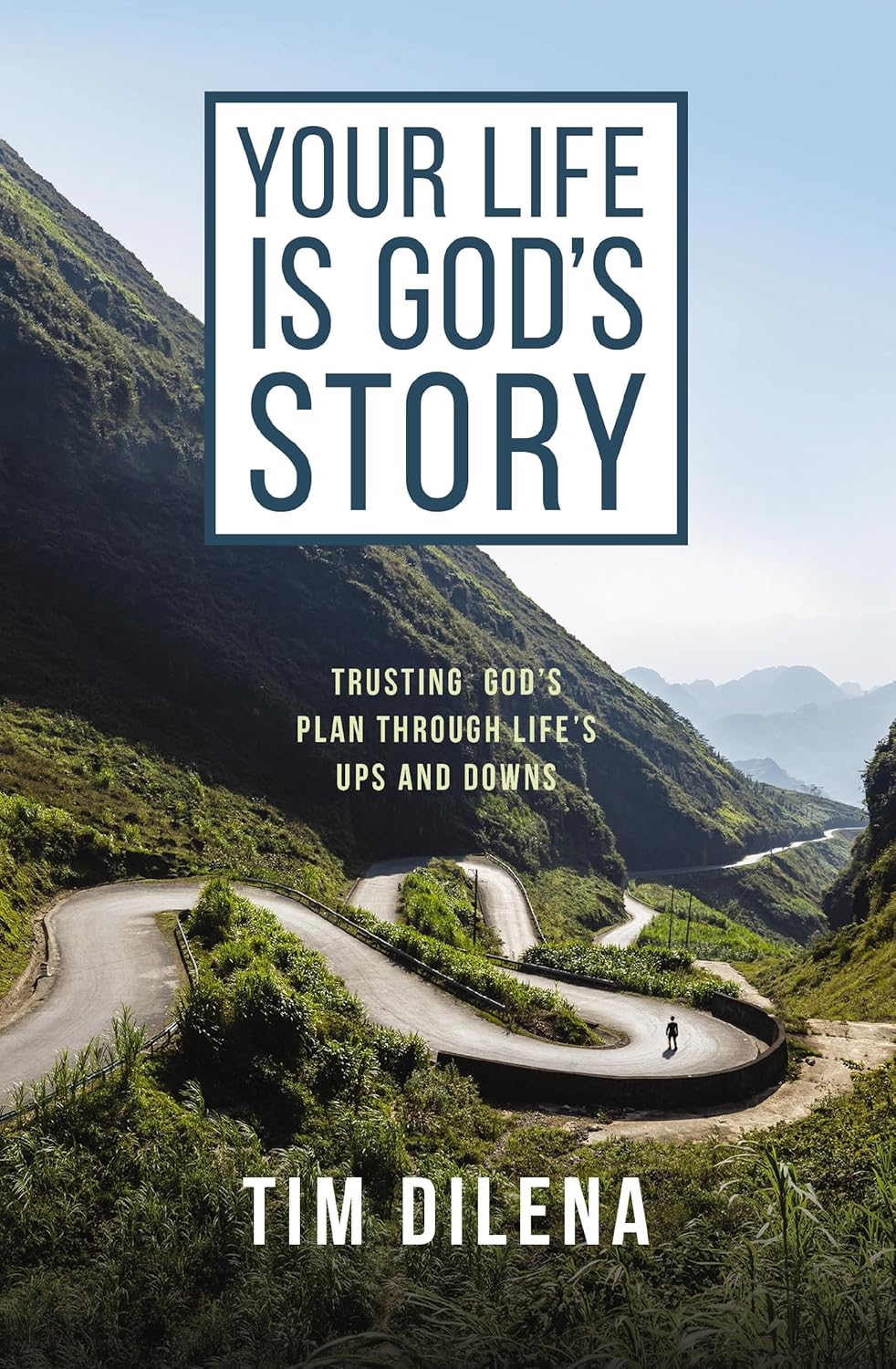 Your Life is God's Story: Trusting God’s Plan Through Life’s Ups and Downs