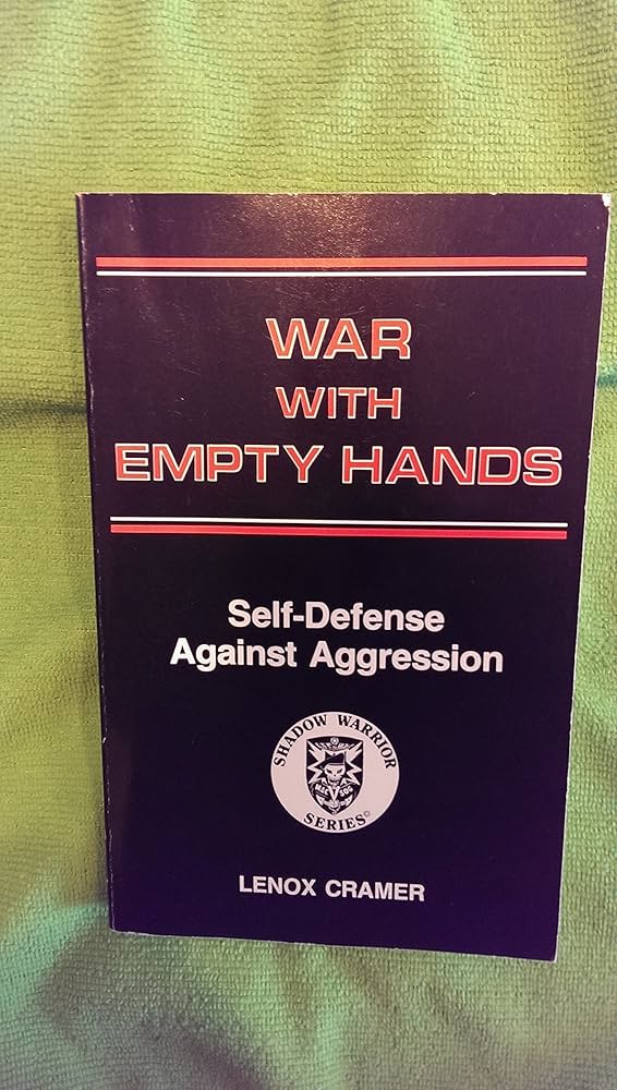 War with Empty Hands: Self-Defense Against Aggression (Shadow Warrior)