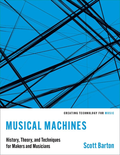 Paperback of "Musical Machines: History, Theory, and Techniques for Makers and Musicians" by Oxford University Press, showing the front cover.