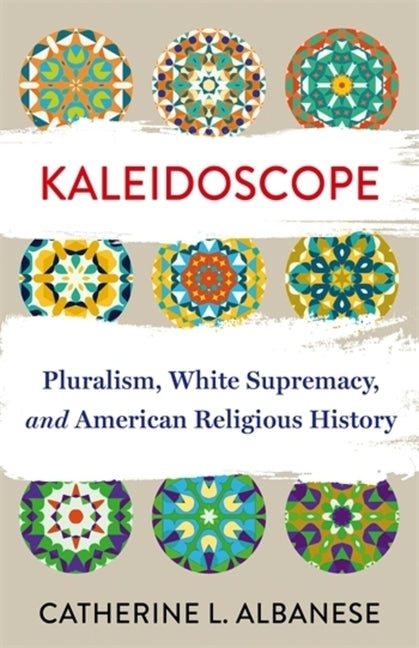 Paperback book titled "Kaleidoscope: Pluralism, White Supremacy, and American Religious History" published by Columbia University Press.