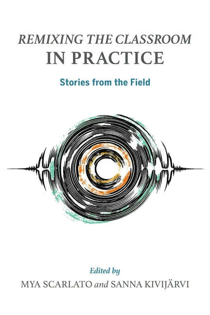 Paperback book cover of "Remixing the Classroom in Practice" by Indiana University Press featuring educational storytelling and classroom images.