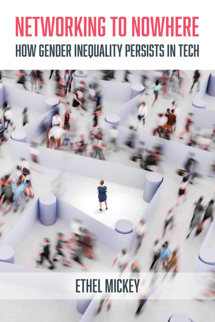 Paperback book titled "Networking to Nowhere" by University of California Press, exploring gender inequality in the tech industry.