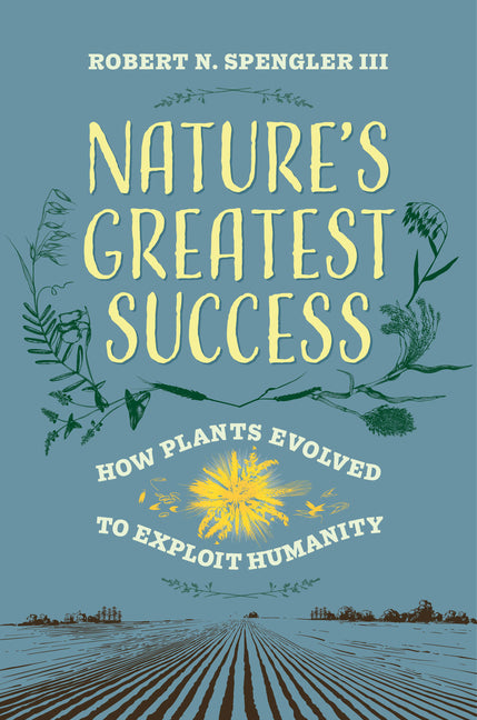 Paperback of "Nature's Greatest Success: How Plants Evolved to Exploit Humanity" by University of California Press, showing the book cover.