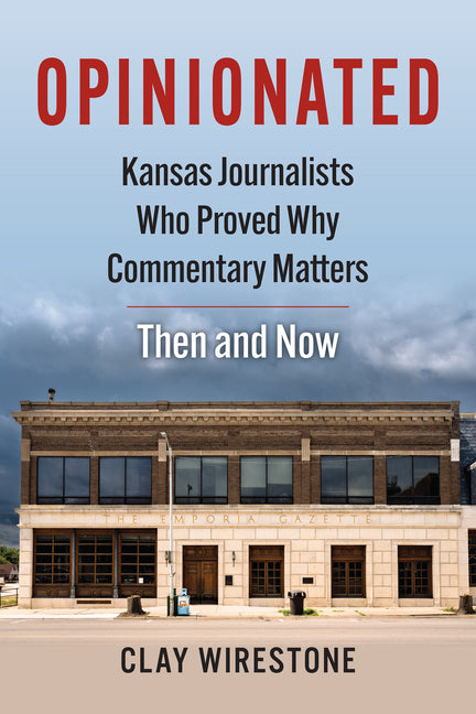 Paperback book titled "Opinionated: Kansas Journalists Who Proved Why Commentary Matters" by University Press of Kansas, with cover image.