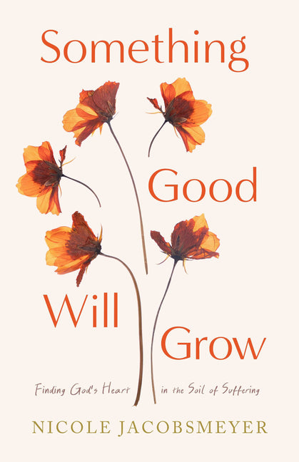 Paperback copy of "Something Good Will Grow" by Moody Publishers, showing the book cover with soil and greenery background.
