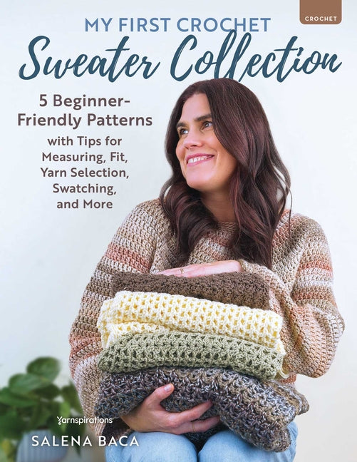Paperback of My First Crochet Sweater Collection featuring five beginner-friendly patterns and helpful tips for measuring and yarn selection.