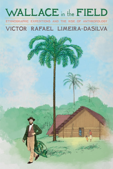 Paperback book titled "Wallace in the Field" by University of Pittsburgh Press, showcasing ethnographic expedition images.