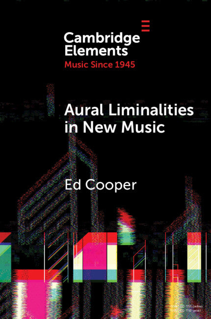 Paperback of "Aural Liminalities in New Music" by Cambridge University Press, featuring the book cover with title and author details.