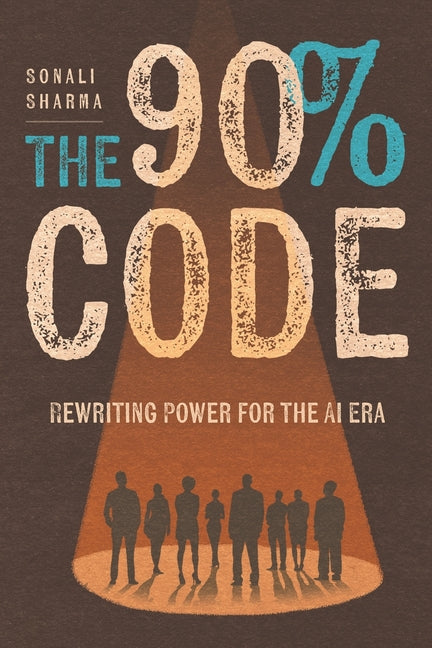 Paperback of "The 90% Code: Rewriting Power for the AI Era" by FriesenPress, showing the book cover with title and author details.
