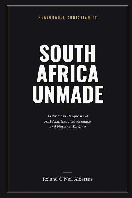 Paperback book titled "South Africa Unmade" by Reasonable Christianity, featuring a cover with a map of South Africa and text.