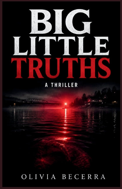 Paperback thriller book titled Big Little Truths by Olivia Becerra, featuring a dark, suspenseful cover design.