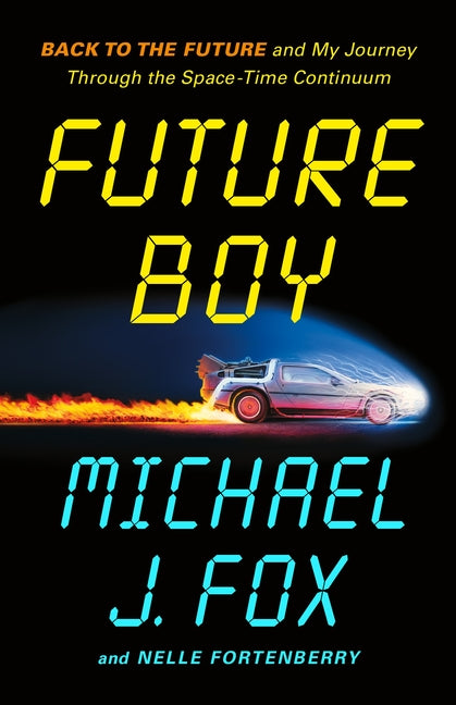 Paperback copy of "Future Boy: Back to the Future and My Journey Through the Space-Time Continuum" by Flatiron Books, featuring the book cover.