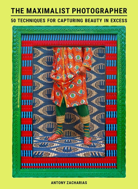 Paperback book titled "The Maximalist Photographer" by Laurence King, featuring vibrant cover art about capturing beauty in excess.