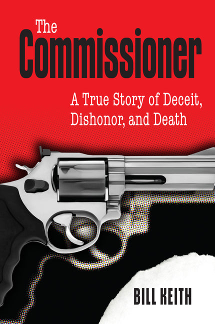 Paperback of "The Commissioner: A True Story of Deceit, Dishonor, and Death" by Pelican Publishing, showing the book cover with title and author.