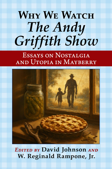 Paperback book titled "Why We Watch the Andy Griffith Show" with a cover featuring nostalgic imagery and the McFarland and Company logo.