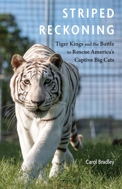 Paperback book titled "Striped Reckoning: Tiger Kings and the Battle to Rescue America's Captive Big Cats" by Bison Books.