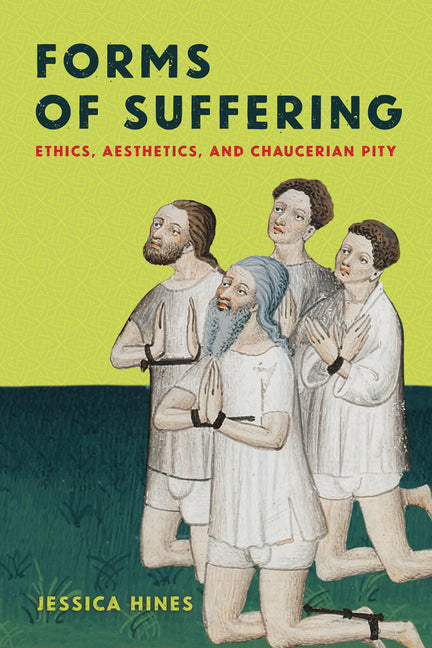 Paperback book titled "Forms of Suffering: Ethics, Aesthetics, and Chaucerian Pity" published by Cornell University Press.