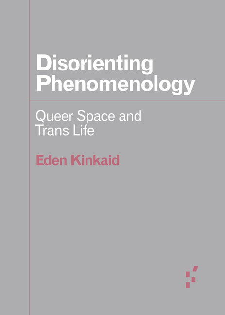 Paperback book titled "Disorienting Phenomenology: Queer Space and Trans Life" by University of Minnesota Press, with cover design visible.