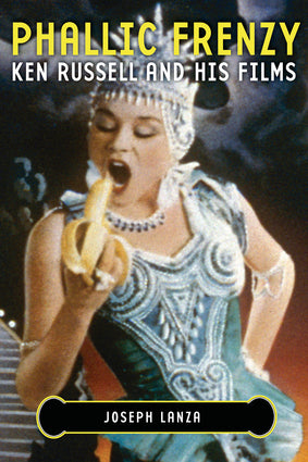 Phallic Frenzy: Ken Russell and His Films hardcover book by SureShot Books Publishing LLC