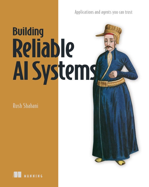 Paperback of "Building Reliable AI Systems: Applications and Agents You Can Trust" by Manning Publications, featuring the book cover.