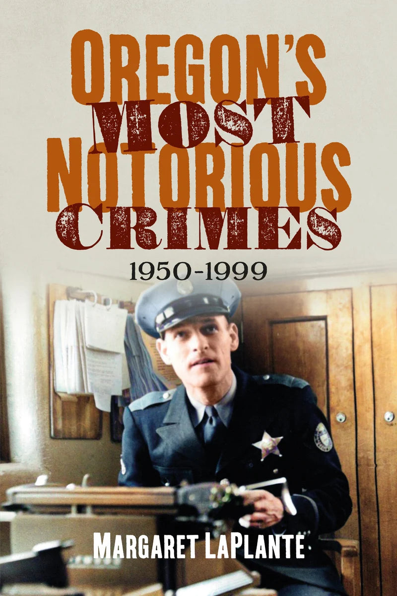 Oregon's Most Notorious Crimes: 1950-1999 book by SureShot Books Publishing LLC, cover image