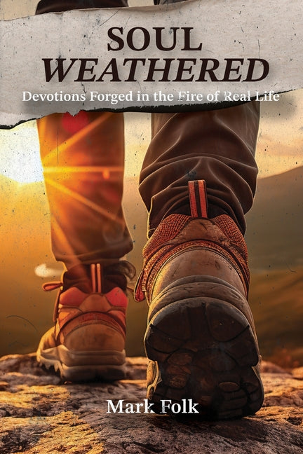 Paperback of Soul Weathered: Devotions Forged in the Fire of Real Life by Kharis Publishing, featuring a textured cover design.