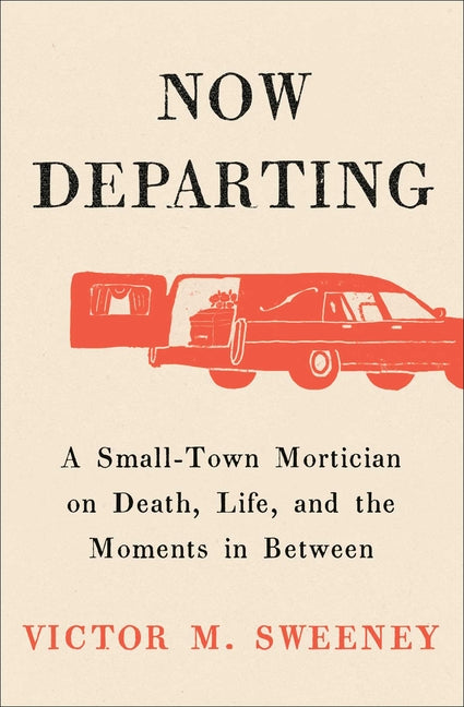 Paperback copy of "Now Departing" by a small-town mortician exploring death, life, and meaningful moments, published by Gallery Books.