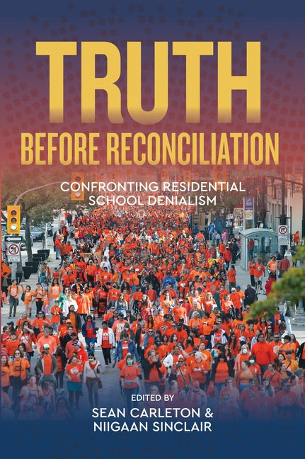 Paperback book titled "Truth Before Reconciliation: Confronting Residential School Denialism" by University of Manitoba Press.